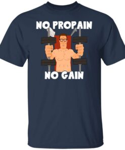 Hank Hill no propain no gain shirt 4