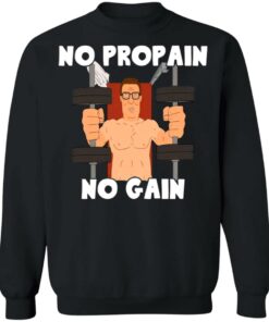 Hank Hill no propain no gain shirt 9