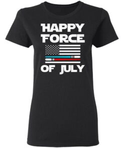 Happy force of July shirt 2 Happy force of July shirt 2