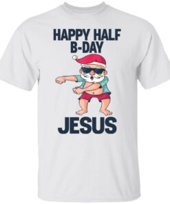 Happy half B day Jesus dabbing shirt Happy half B day Jesus dabbing shirt