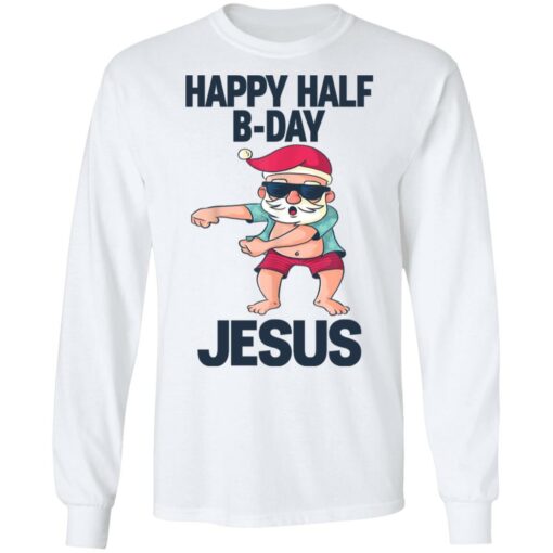 Happy half B day Jesus dabbing shirt