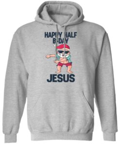 Happy half B day Jesus dabbing shirt 7