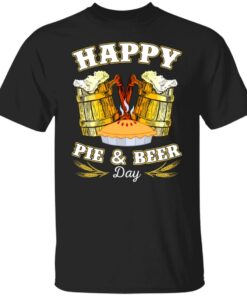 Happy pie and beer day shirt Happy pie and beer day shirt