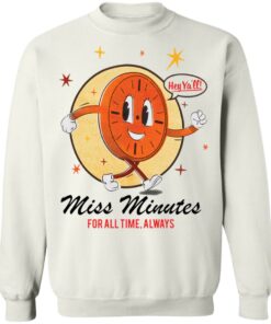 Hey ya’ll miss minutes for all time always shirt Hey ya’ll miss minutes for all time always shirt