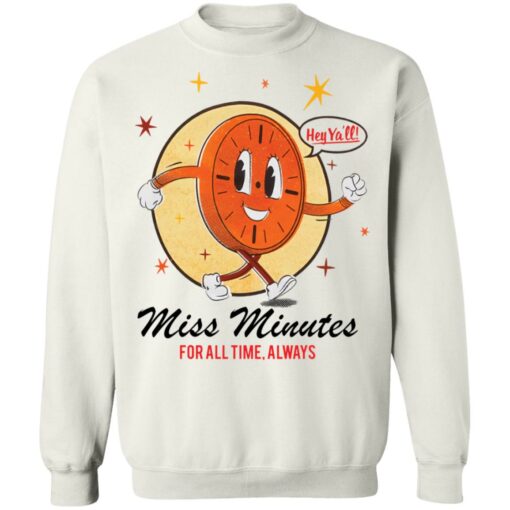 Hey ya’ll miss minutes for all time always shirt