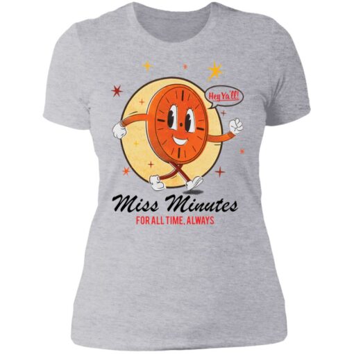 Hey ya’ll miss minutes for all time always shirt