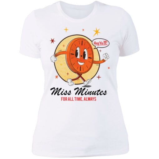 Hey ya’ll miss minutes for all time always shirt