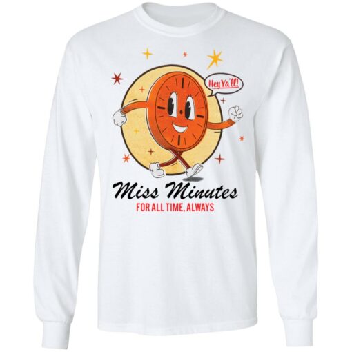 Hey ya’ll miss minutes for all time always shirt