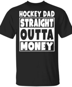 Hockey dad straight outta money shirt Hockey dad straight outta money shirt