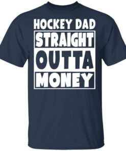 Hockey dad straight outta money shirt 4