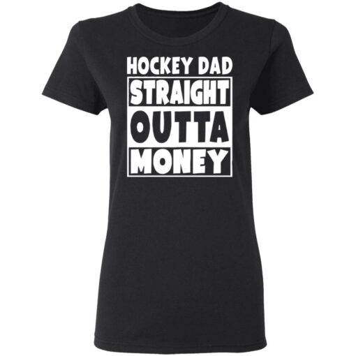 Hockey dad straight outta money shirt