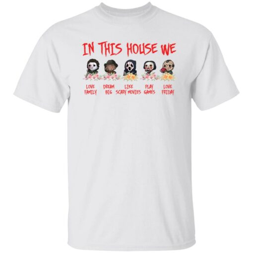 Horror movies in this house we love family shirt