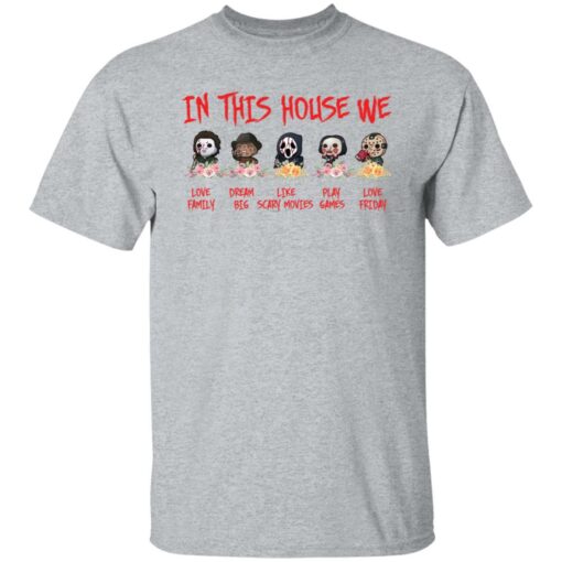 Horror movies in this house we love family shirt