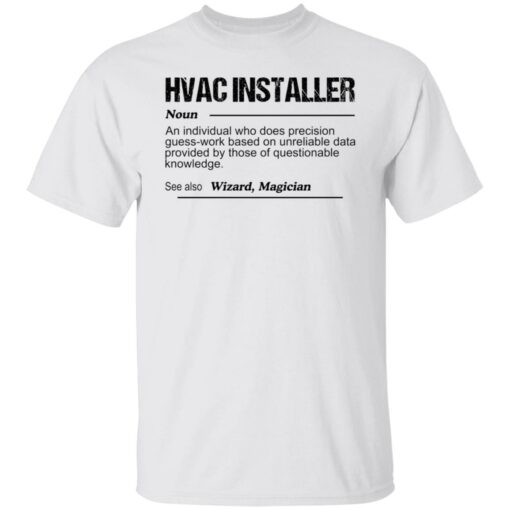 Hvac installer noun an individual who does precision guess shirt