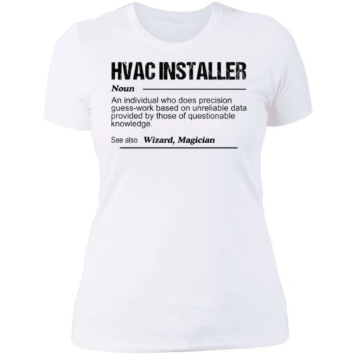 Hvac installer noun an individual who does precision guess shirt