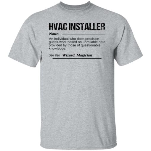 Hvac installer noun an individual who does precision guess shirt