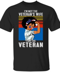 I’m not the Veteran’s wife I am the Veteran shirt I’m not the Veteran’s wife I am the Veteran shirt