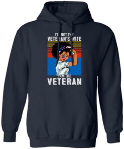 I’m not the Veteran’s wife I am the Veteran shirt I’m not the Veteran’s wife I am the Veteran shirt