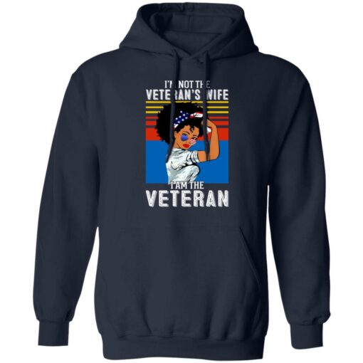 I’m not the Veteran’s wife I am the Veteran shirt