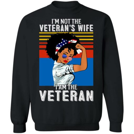 I’m not the Veteran’s wife I am the Veteran shirt