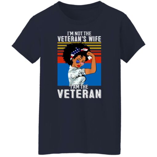 I’m not the Veteran’s wife I am the Veteran shirt