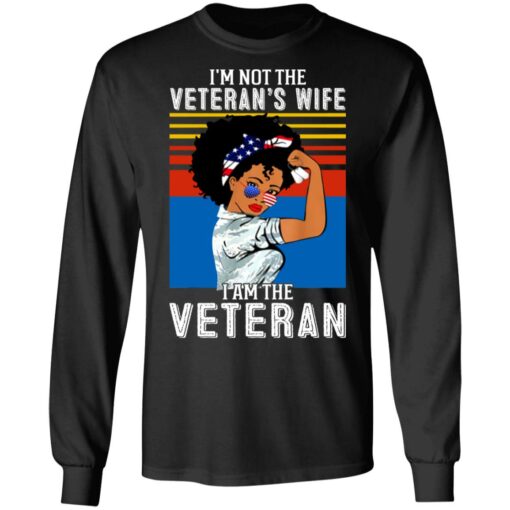 I’m not the Veteran’s wife I am the Veteran shirt