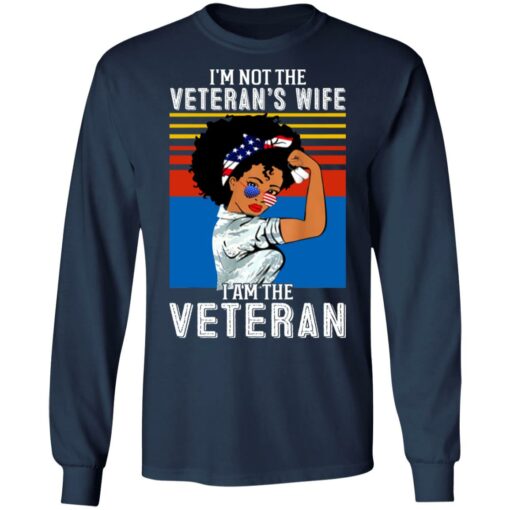 I’m not the Veteran’s wife I am the Veteran shirt