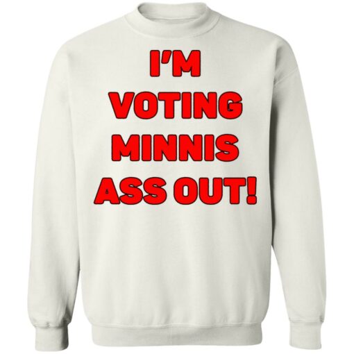 I’m votings minnis ass out shirt