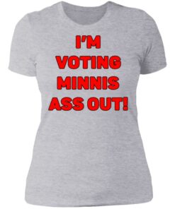 I’m votings minnis ass out shirt 2 I'm votings minnis ass out shirt 2