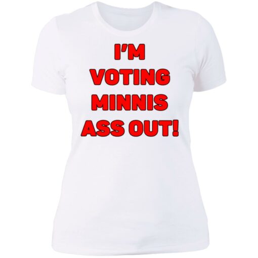 I’m votings minnis ass out shirt