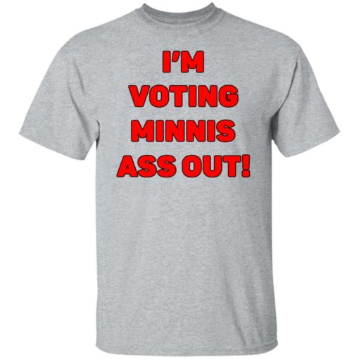 I’m votings minnis ass out shirt