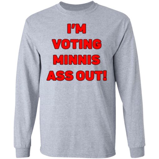 I’m votings minnis ass out shirt