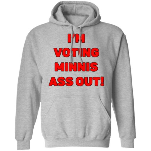 I’m votings minnis ass out shirt