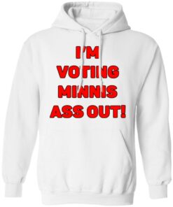 I’m votings minnis ass out shirt 8 I'm votings minnis ass out shirt 8
