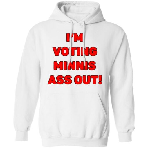 I’m votings minnis ass out shirt