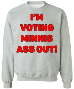 I’m votings minnis ass out shirt 9 I'm votings minnis ass out shirt 9