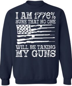 I am 1776 sure that no one will be taking my guns USA flag shirt I am 1776 sure that no one will be taking my guns USA flag shirt