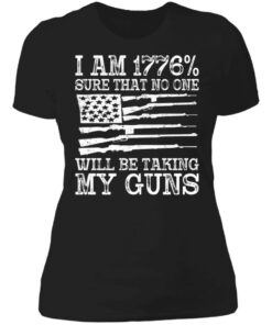 I am 1776 sure that no one will be taking my guns USA flag shirt 2 I am 1776 sure that no one will be taking my guns USA flag shirt 2