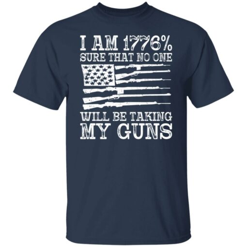 I am 1776 sure that no one will be taking my guns USA flag shirt