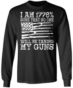 I am 1776 sure that no one will be taking my guns USA flag shirt 5 I am 1776 sure that no one will be taking my guns USA flag shirt 5