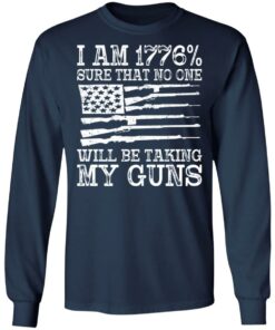 I am 1776 sure that no one will be taking my guns USA flag shirt 6 I am 1776 sure that no one will be taking my guns USA flag shirt 6
