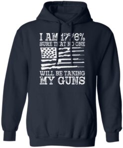 I am 1776 sure that no one will be taking my guns USA flag shirt 8 I am 1776 sure that no one will be taking my guns USA flag shirt 8