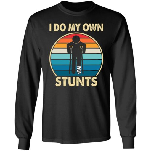 I do my own stunts shirt