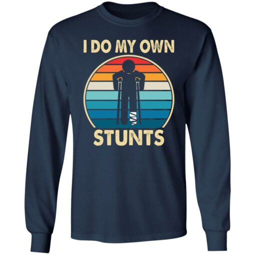 I do my own stunts shirt