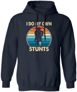 I do my own stunts shirt 8 I do my own stunts shirt 8