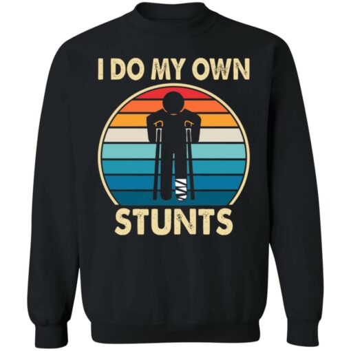 I do my own stunts shirt