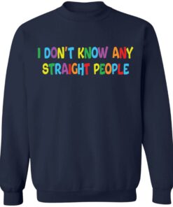 I don’t know any straight people shirt I don’t know any straight people shirt