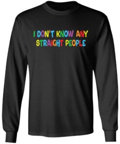 I dont know any straight people shirt 5