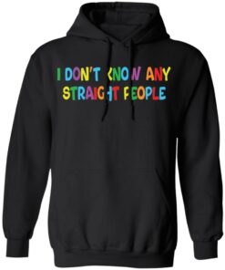 I dont know any straight people shirt 7