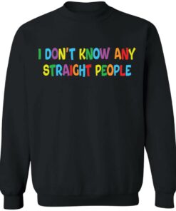 I dont know any straight people shirt 9